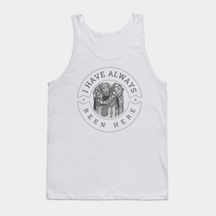 I Have Always Been Here - White - Sci-Fi Tank Top